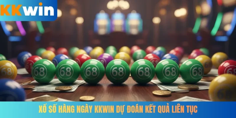 Xổ số hàng ngày KKWIN dự đoán kết quả liên tục